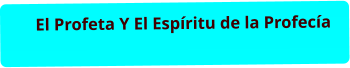 El Profeta Y El Espíritu de la Profecía