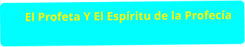 El Profeta Y El Espíritu de la Profecía