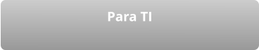 Para TI