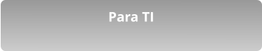 Para TI