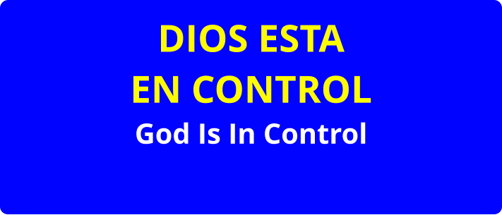 DIOS ESTA EN CONTROL God Is In Control