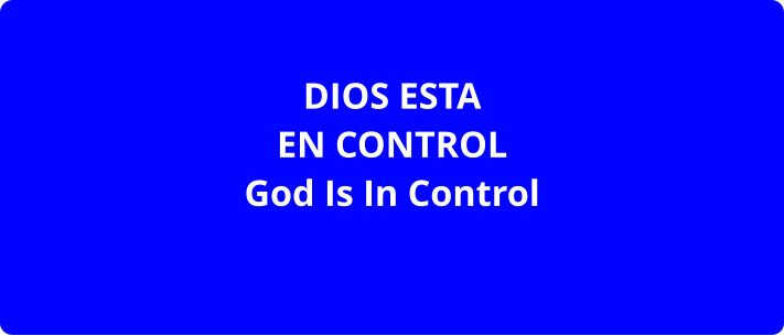 DIOS ESTA EN CONTROL God Is In Control