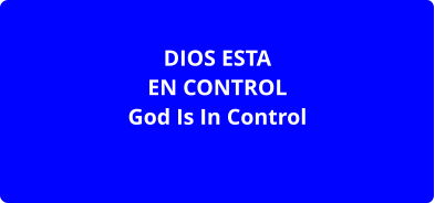 DIOS ESTA EN CONTROL God Is In Control