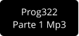 Prog322 Parte 1 Mp3