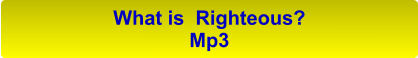 What is  Righteous? Mp3