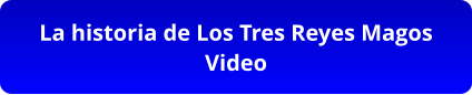 La historia de Los Tres Reyes Magos Video