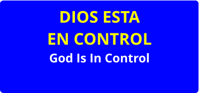 DIOS ESTA EN CONTROL God Is In Control