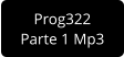 Prog322 Parte 1 Mp3