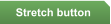Stretch button