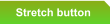 Stretch button